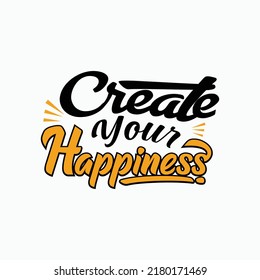 Create your happiness typographic t shirt design template