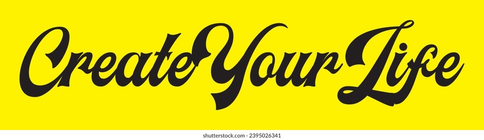create your life text on yellow background.