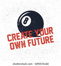Create Your Own Future. Inspiring Creative Motivation Quote Poster Template. Vector Typography Banner Design Concept On Grunge Texture  Background