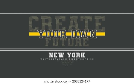 Create your own future, modern and stylish typography slogan. Colorful abstract design with camouflage and lines style. Vector illustration print tee shirt, background, typography, poster and more.