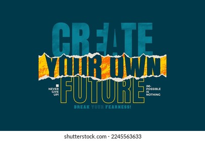 Create your own future, modern and stylish motivational quotes typography slogan. Abstract design illustration vector for print tee shirt, apparels, typography, poster and other uses. 