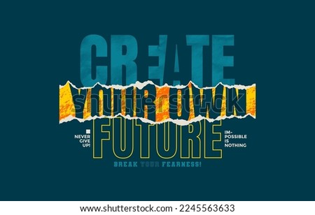 Create your own future, modern and stylish motivational quotes typography slogan. Abstract design illustration vector for print tee shirt, apparels, typography, poster and other uses. 