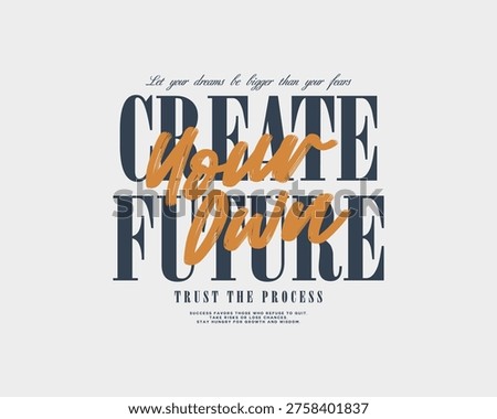 Create Your Own Future Trust the Process Motivational Typography