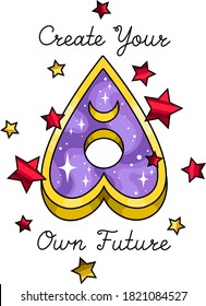 Create your own future - vector Inspirational, motivation quote. Ouija with stars. Illustration for t-shirt and print