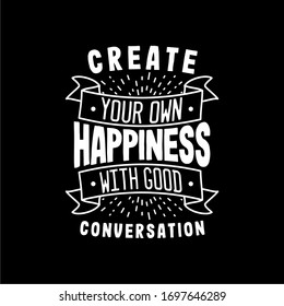 Create your own happiness with good conversation