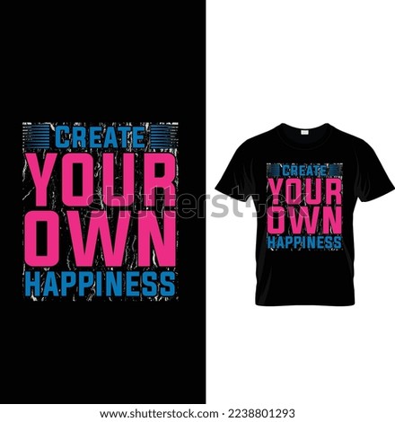 Create your own happiness typography t-shirt design.