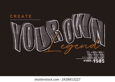 create your own legend abstract graphic vintage typography vector print