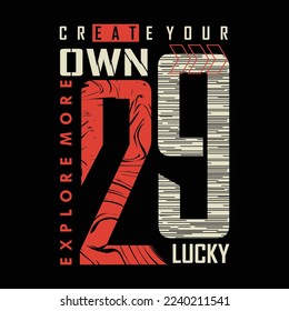 create your own lucky, slogan urban, graphic design typography vector illustration, modern style,  print t shirt 