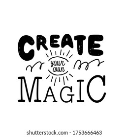 Create your own magic. Inspirational quote. Hand lettering illustration
