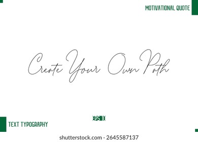Create Your Own Path Handwritten Text Positive Life Quote Phrase