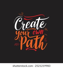 Create Your Own Path Inspirational Typography  t shirt design Tee for Trailblazers