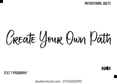 Create Your Own Path   -Inspirational Design Vector Brush Hand Lettering Typography Illustration