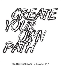 Create your own path motivational and inspirational quotes lettering typography t shirt design