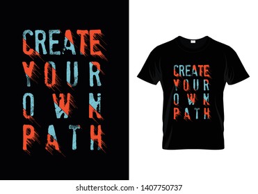Create Your Own Path Typography T Shirt Design Vector