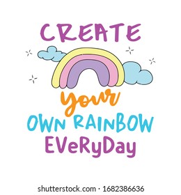 Create Your Own Rainbow Everyday  T-shirt Design.Graphics Vector For T-shirt.
