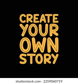 create your own story lettering hand drawn quote t shirt design, lettering positive quote t shirt design, inspirational lettering quotes t shirt design