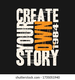 create your own story slogan graphic typography vector illustration urban street good for t shirt print