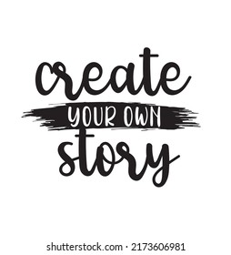 create your own story slogan print. quote motto print