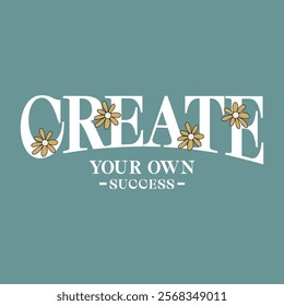 Create your own success fashion slogan. Style lettering. Graphic print For man, woman, graphic t shirt. Vector illustration