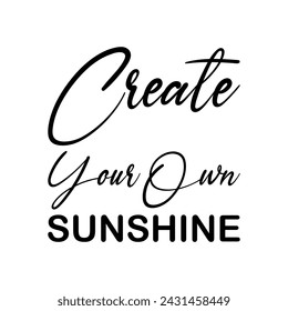 create your own sunshine black letter quote