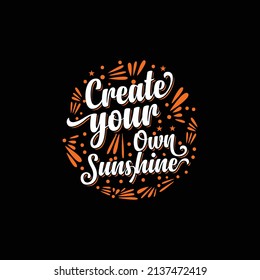 Create your own sunshine design for T shirt, mug and any other template typography vector 