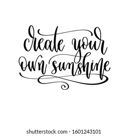 create your own sunshine - hand lettering travel inscription text, journey positive quote, motivation and inspiration phrase, calligraphy vector illustration