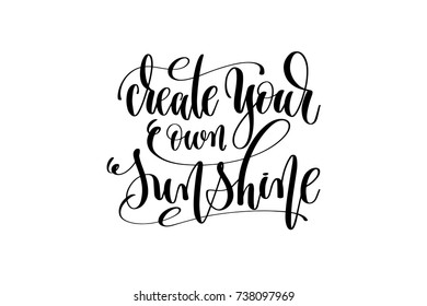 create your own sunshine hand lettering inscription positive quote, motivational and inspirational poster, calligraphy vector illustration