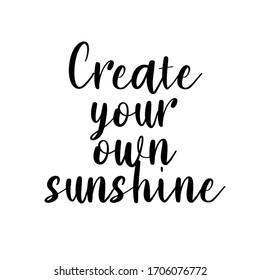 Create your own sunshine lettering. Vector phrase. Inspirational hand lettering.