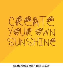 Create Your Own Sunshine - Motivational Quote