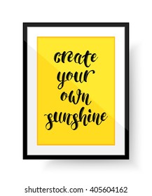 Create Your Own Sunshine quote. Vector eps 10 format.