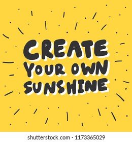 Create your own sunshine. Sticker for social media content. Vector hand drawn illustration design. Bubble pop art comic style poster, t shirt print, post card, video blog cover