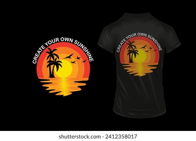 Create your own sunshine , t-shirt design 
