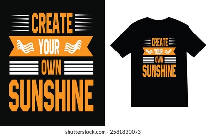 create your own sunshine typography t-shirt vector art