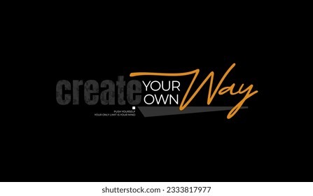 Create your own way, abstract typography motivational quotes modern design slogan. Vector illustration graphics for print t shirt, apparel, background, poster, banner, postcard and or social media 