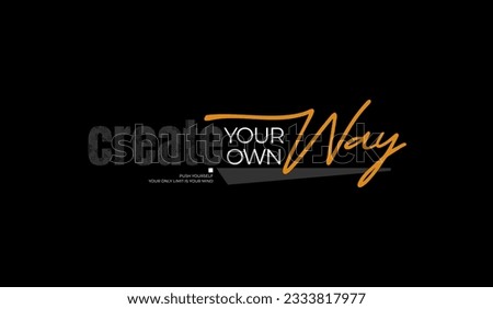 Create your own way, abstract typography motivational quotes modern design slogan. Vector illustration graphics for print t shirt, apparel, background, poster, banner, postcard and or social media 