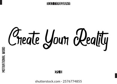 Create Your Reality Inspirational Saying Cursive Modern Calligraphy Text For Prints