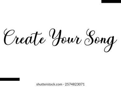 Create your song Music typographictext saying