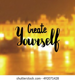 Create yourself. Illustration with hand-lettering inspiration and motivation quote. Drawing for prints with phrase.