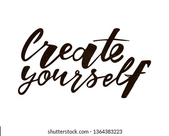 Create yourself motivation quote. Modern handlettering text. Design print for t-shirt, label, sticker, greeting card, banner, poster. Vector illustration on background. 