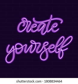 Create yourself Neon sign calligraphic lettering vector illustration with calligraphy style word. Handwritten text for fabric print, poster, card. Light banner, glowing neon signboard.