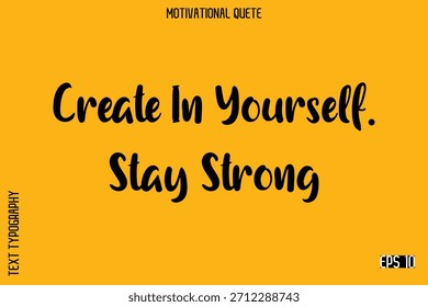 Create En Ti Mismo. Manténgase fuerte   Motivacional de moda Diciendo tipografía moderna Diseño de letras de Vector