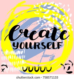 Create yourself. Vector hand drawn brush lettering on colorful background.