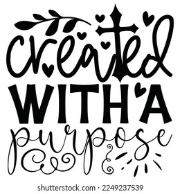Created With A Purpose - Boho Style Religious Biblical Christian Jesus Quotes T-shirt And SVG Design. Motivational Inspirational SVG Quotes T shirt Design, Vector EPS Editable Files.