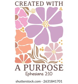 Created With A Purpose - Christian Boho Flower T-shirt, Abstract Religions Boho Flower T-shirt Vector, Boho Floral Christianity Illustration, Inspirational Bible Verse Quote