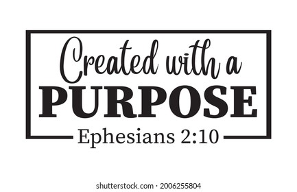 Created with a Purpose Ephesians 2:10 Christian Bible Verse Vector and Clip Art