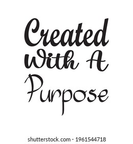 created with a purpose quote letters