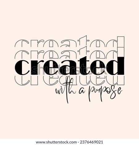 Created with a purpose slogan for t shirt printing, tee graphic design.  