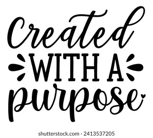 created with a purpose Svg,Christian,Love Like Jesus, XOXO, True Story,Religious Easter,Mirrored,Faith Svg,God, Blessed  svg