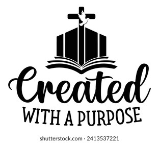 created with a purpose Svg,Christian,Love Like Jesus, XOXO, True Story,Religious Easter,Mirrored,Faith Svg,God, Blessed  svg
