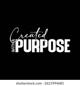 Created With a Purpose Typography T- Shirt design